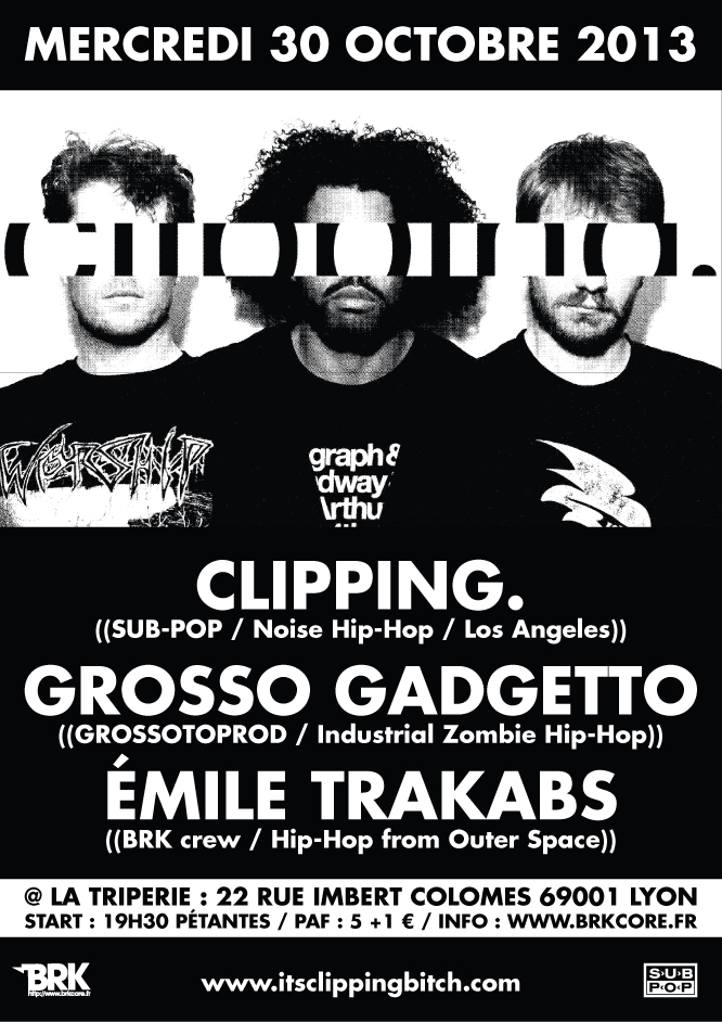 Real Hip-Hop Show - Clipping., Grosso Gadgetto & Trakabs : Merc 30 Oct 2013 @ Triperie - Lyon